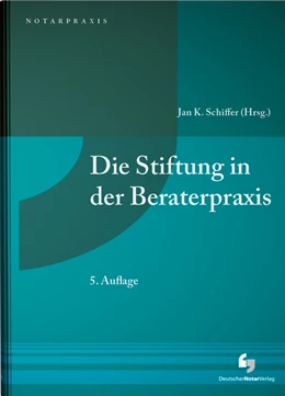 Abbildung von Schiffer | Die Stiftung in der Beraterpraxis | 5. Auflage | 2024 | beck-shop.de