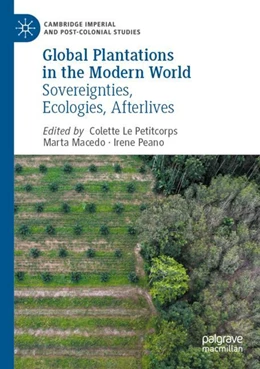 Abbildung von Le Petitcorps / Macedo | Global Plantations in the Modern World | 1. Auflage | 2024 | beck-shop.de