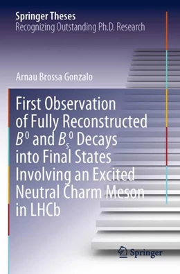 Abbildung von Gonzalo | First Observation of Fully Reconstructed B0 and Bs0 Decays into Final States Involving an Excited Neutral Charm Meson in LHCb | 1. Auflage | 2024 | beck-shop.de