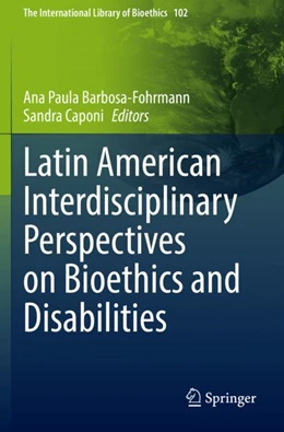 Abbildung von Barbosa-Fohrmann / Caponi | Latin American Interdisciplinary Perspectives on Bioethics and Disabilities | 1. Auflage | 2024 | 102 | beck-shop.de