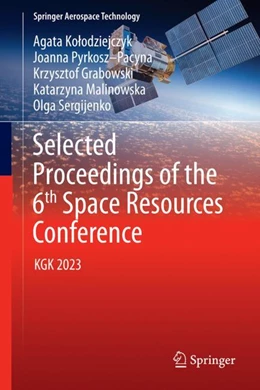 Abbildung von Kolodziejczyk / Pyrkosz–Pacyna | Selected Proceedings of the 6th Space Resources Conference | 1. Auflage | 2024 | beck-shop.de