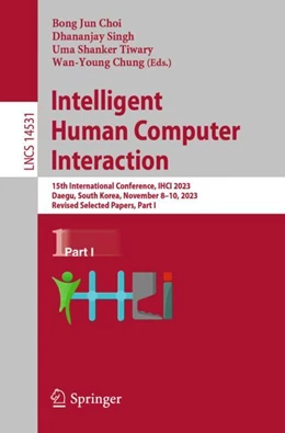 Abbildung von Choi / Singh | Intelligent Human Computer Interaction | 1. Auflage | 2024 | 14531 | beck-shop.de