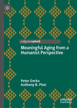 Abbildung von Derkx / Pinn | Meaningful Aging from a Humanist Perspective | 1. Auflage | 2024 | beck-shop.de