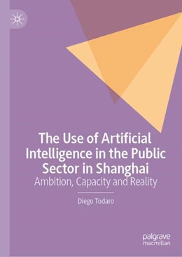 Abbildung von Todaro | The Use of Artificial Intelligence in the Public Sector in Shanghai | 1. Auflage | 2024 | beck-shop.de