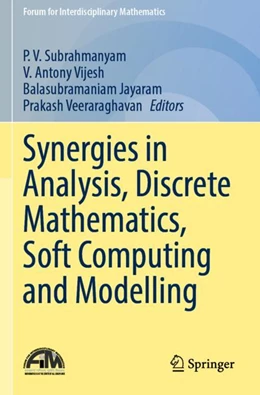 Abbildung von Subrahmanyam / Vijesh | Synergies in Analysis, Discrete Mathematics, Soft Computing and Modelling | 1. Auflage | 2024 | beck-shop.de