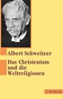 Cover: Schweitzer, Albert, Das Christentum und die Weltreligionen