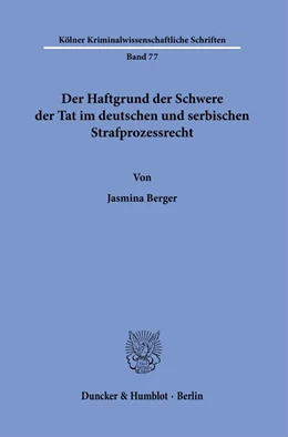 Abbildung von Berger | Der Haftgrund der Schwere der Tat im deutschen und serbischen Strafprozessrecht. | 1. Auflage | 2024 | 77 | beck-shop.de