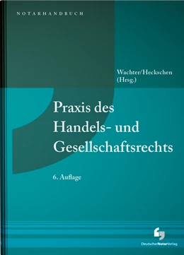 Abbildung von Wachter / Heckschen (Hrsg.) | Praxis des Handels- und Gesellschaftsrechts | 6. Auflage | 2024 | beck-shop.de
