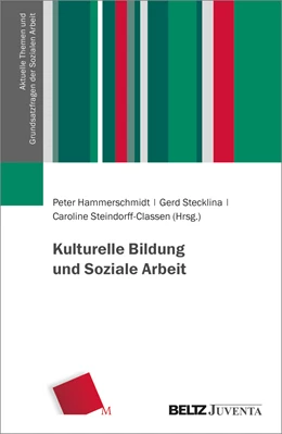 Abbildung von Hammerschmidt / Stecklina | Kulturelle Bildung und Soziale Arbeit | 1. Auflage | 2024 | beck-shop.de