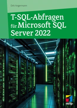 Abbildung von Angermann | T-SQL-Abfragen für Microsoft SQL-Server 2022 | 1. Auflage | 2024 | beck-shop.de