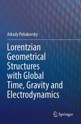 Abbildung von Poliakovsky | Lorentzian Geometrical Structures with Global Time, Gravity and Electrodynamics | 1. Auflage | 2024 | beck-shop.de