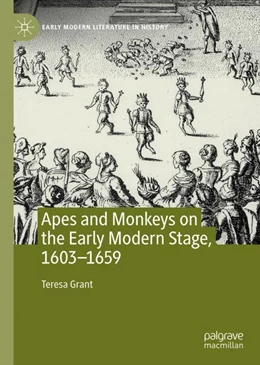 Abbildung von Grant | Apes and Monkeys on the Early Modern Stage, 1603–1659 | 1. Auflage | 2024 | beck-shop.de