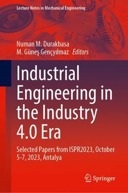 Abbildung von Durakbasa / Gençyilmaz | Industrial Engineering in the Industry 4.0 Era | 1. Auflage | 2024 | beck-shop.de