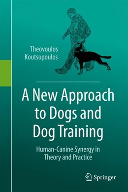 Abbildung von Koutsopoulos | A New Approach to Dogs and Dog Training | 1. Auflage | 2024 | beck-shop.de