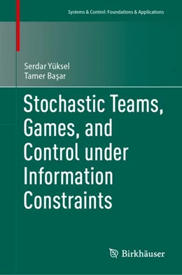 Abbildung von Yüksel / Basar | Stochastic Teams, Games, and Control under Information Constraints | 1. Auflage | 2024 | beck-shop.de