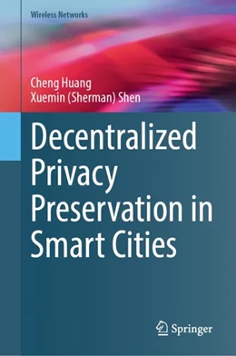 Abbildung von Huang / Shen | Decentralized Privacy Preservation in Smart Cities | 1. Auflage | 2024 | beck-shop.de