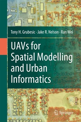 Abbildung von Grubesic / Nelson | UAVs for Spatial Modelling and Urban Informatics | 1. Auflage | 2024 | beck-shop.de