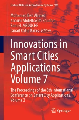 Abbildung von Ben Ahmed / Boudhir | Innovations in Smart Cities Applications Volume 7 | 1. Auflage | 2024 | 938 | beck-shop.de