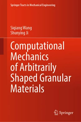 Abbildung von Wang / Ji | Computational Mechanics of Arbitrarily Shaped Granular Materials | 1. Auflage | 2024 | beck-shop.de
