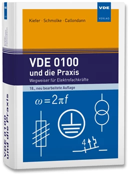 Abbildung von Kiefer / Schmolke | VDE 0100 und die Praxis | 18. Auflage | 2024 | beck-shop.de