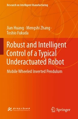 Abbildung von Huang / Zhang | Robust and Intelligent Control of a Typical Underactuated Robot | 1. Auflage | 2024 | beck-shop.de