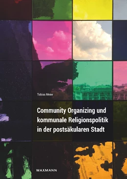 Abbildung von Meier | Community Organizing und kommunale Religionspolitik in der postsäkularen Stadt | 1. Auflage | 2024 | beck-shop.de