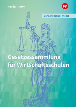Abbildung von Gönner / Wiegel | Gesetzessammlung für Wirtschaftsschulen. Schülerband | 61. Auflage | 2024 | beck-shop.de