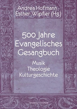 Abbildung von Hofmann / Wipfler | 500 Jahre Evangelisches Gesangbuch | 1. Auflage | 2024 | beck-shop.de
