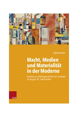 Abbildung von Tanner | Macht, Medien und Materialität in der Moderne | 1. Auflage | 2024 | beck-shop.de