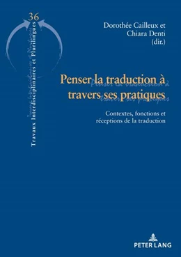 Abbildung von Denti / Cailleux | Penser la traduction à travers ses pratiques | 1. Auflage | 2023 | beck-shop.de
