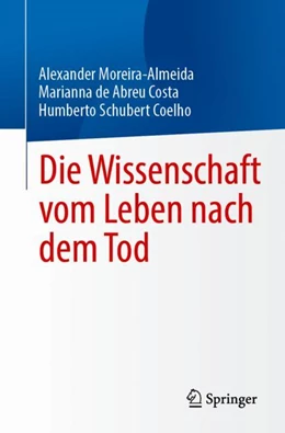 Abbildung von Moreira-Almeida / Costa | Die Wissenschaft vom Leben nach dem Tod | 1. Auflage | 2024 | beck-shop.de