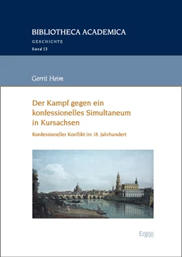 Abbildung von Heim | Der Kampf gegen ein Simultaneum in Kursachsen | 1. Auflage | 2024 | 13 | beck-shop.de