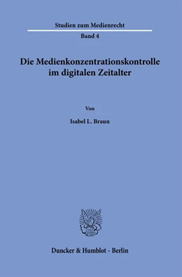Abbildung von Braun | Die Medienkonzentrationskontrolle im digitalen Zeitalter. | 1. Auflage | 2024 | 4 | beck-shop.de