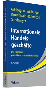 Abbildung von Gildeggen / Willburger / Kroschwald / Rühmkorf / Sendmeyer | Internationale Handelsgeschäfte - Das Recht des grenzüberschreitenden Handels | 6. Auflage | 2024 | beck-shop.de