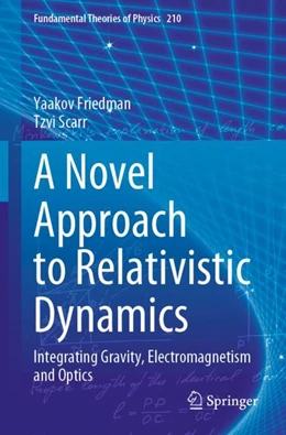 Abbildung von Friedman / Scarr | A Novel Approach to Relativistic Dynamics | 1. Auflage | 2024 | 210 | beck-shop.de
