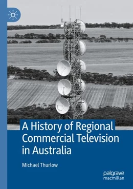 Abbildung von Thurlow | A History of Regional Commercial Television in Australia | 1. Auflage | 2024 | beck-shop.de