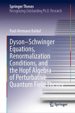 Abbildung von Balduf | Dyson–Schwinger Equations, Renormalization Conditions, and the Hopf Algebra of Perturbative Quantum Field Theory | 1. Auflage | 2024 | beck-shop.de