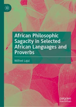 Abbildung von Lajul | African Philosophic Sagacity in Selected African Languages and Proverbs | 1. Auflage | 2024 | beck-shop.de