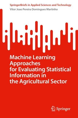 Abbildung von Martinho | Machine Learning Approaches for Evaluating Statistical Information in the Agricultural Sector | 1. Auflage | 2024 | beck-shop.de