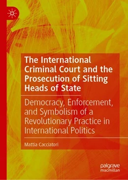 Abbildung von Cacciatori | The International Criminal Court and the Prosecution of Sitting Heads of State | 1. Auflage | 2024 | beck-shop.de