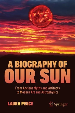 Abbildung von Pesce | A Biography of Our Sun | 1. Auflage | 2024 | beck-shop.de