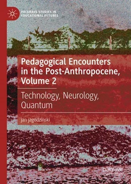 Abbildung von jagodzinski | Pedagogical Encounters in the Post-Anthropocene, Volume 2 | 1. Auflage | 2024 | beck-shop.de