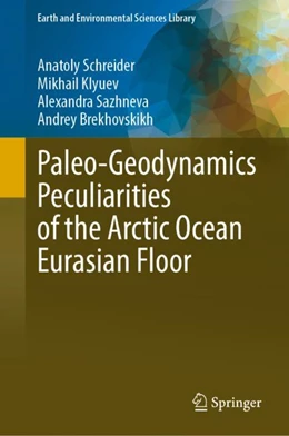 Abbildung von Schreider / Klyuev | Paleo-Geodynamics Peculiarities of the Arctic Ocean Eurasian Floor | 1. Auflage | 2024 | beck-shop.de