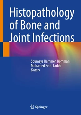 Abbildung von Rammeh Rommani / Ladeb | Histopathology of Bone and Joint Infections | 1. Auflage | 2024 | beck-shop.de