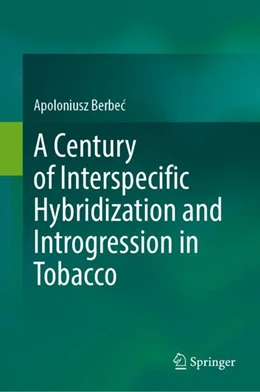 Abbildung von Berbec | A Century of Interspecific Hybridization and Introgression in Tobacco | 1. Auflage | 2024 | beck-shop.de