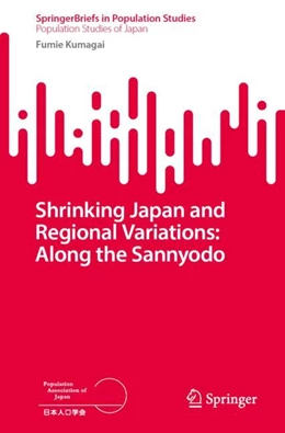 Abbildung von Kumagai | Shrinking Japan and Regional Variations: Along the Sannyodo | 1. Auflage | 2024 | beck-shop.de
