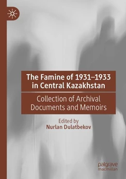 Abbildung von Dulatbekov | The Famine of 1931–1933 in Central Kazakhstan | 1. Auflage | 2024 | beck-shop.de