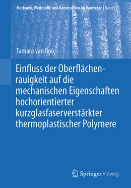 Abbildung von Roo | Einfluss der Oberflächenrauigkeit auf die mechanischen Eigenschaften hochorientierter kurzglasfaserverstärkter thermoplastischer Polymere | 1. Auflage | 2024 | beck-shop.de