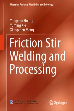 Abbildung von Huang / Xie | Friction Stir Welding and Processing | 1. Auflage | 2024 | beck-shop.de