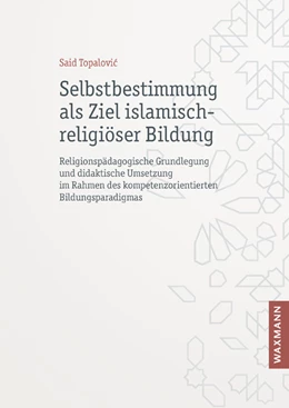 Abbildung von Topalovic | Selbstbestimmung als Ziel islamisch-religiöser Bildung | 1. Auflage | 2024 | 709 | beck-shop.de